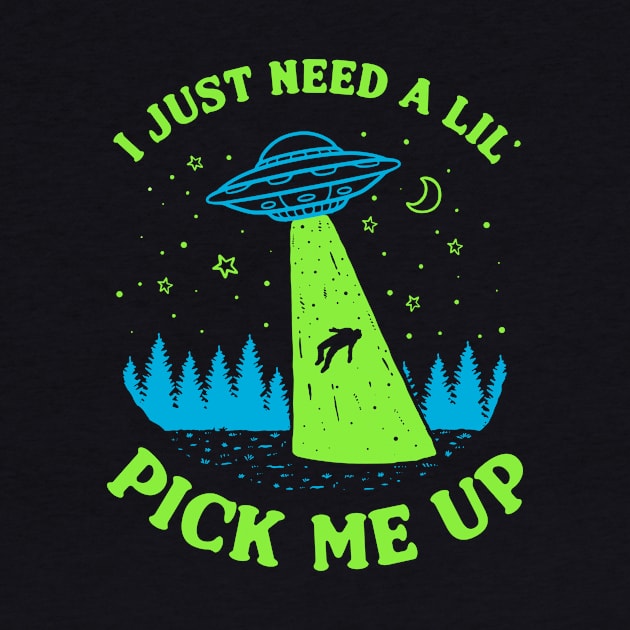 I Just Need A Lil' Pick Me Up by dumbshirts